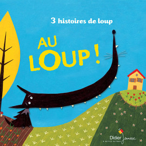 Au loup ! (3 histoires de loup)