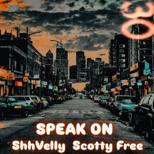 Speak On (feat. Scotty Free) (Explicit)