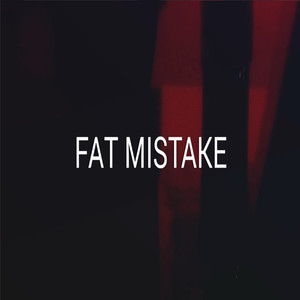 Fat Mistake (Explicit)