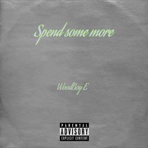 Spend Some More (Explicit)