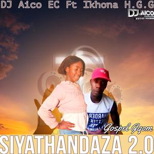 Siyathandaza 2.0 (feat. Ikhona H.G.C)