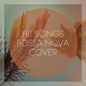 Hit Songs Bossa Nova Cover