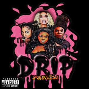 Drip(feat. Tonhi, CoolieBabii & I Lov3 Mimi) (Remix|Explicit)