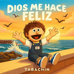 Dios me hace feliz (feat. Tabachin)