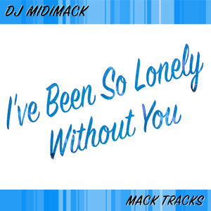 I've Been so Lonely Without You (Club Mix)