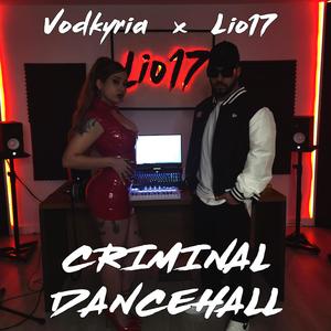 Criminal Dancehall (feat. Vodkyria) [Explicit]