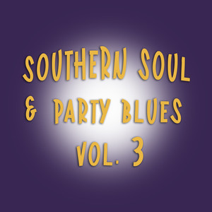 Southern Soul & Party Blues, Vol. 3 (Special Edition)