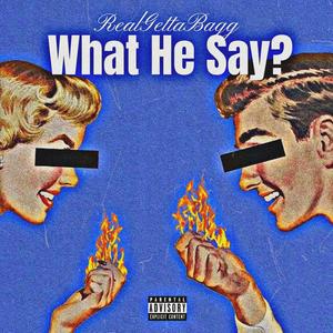 What He Say? (Explicit)