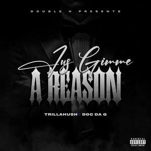 Jus Give Me A Reason (feat. Doc Da G) [Explicit]