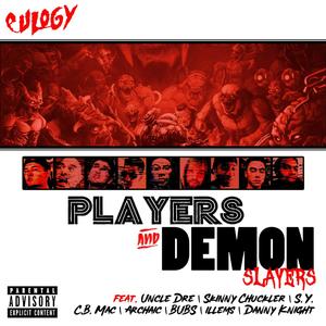 Players & Demon Slayers (feat. Uncle Dre, Skinny Chuckler, S.Y., C.B. Mac, Archaic, BUBS, illems & Danny Knight) [Explicit]