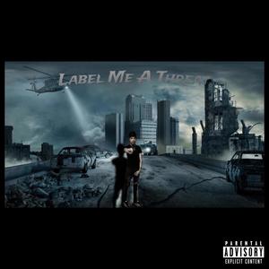 Label Me A Threat (Explicit)