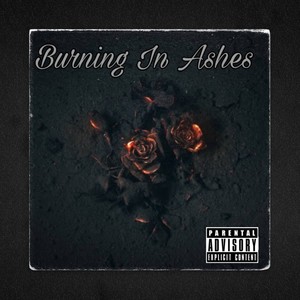 Burning In Ashes (Explicit)