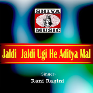 Jaldi Jaldi Ugi He Aditya Mal