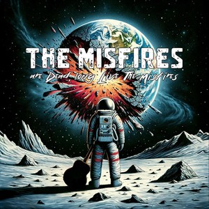 Are Dead, Long Live the Misfires (Explicit)