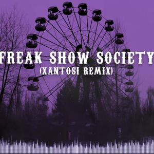 Freak Show Society (feat. Xantosi) (Remix|Explicit)