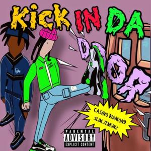 Kick N Da' Door (feat. CASINODIAMOND) [Explicit]