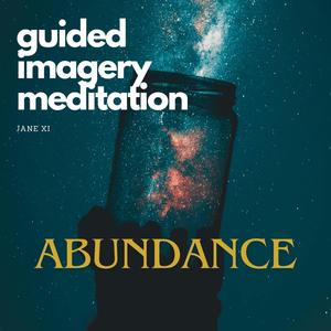 Guided Imagery Meditation for Wealth and Abundance (feat. Jane Xi)