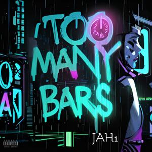 Too Many Bars (Explicit)