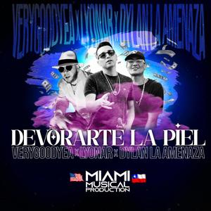 Devorarte La Piel (feat. Verygoodyea, Lyonar & Dylan La Amenaza)