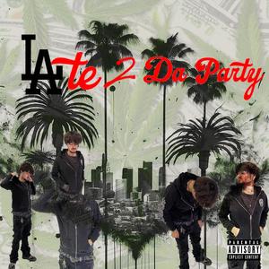 LATE 2 DA PARTY (Explicit)