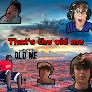 Thats The Old Me (Explicit)