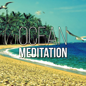 Ocean Meditation - Sound Therapy Music for Relaxation Meditation with Sounds of Nature, Music for Healing Through Sound and Touch, Music for Yoga, Massage