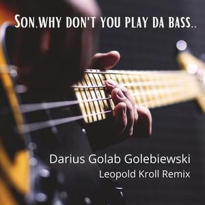 Son Why Don't You Play Da Bass.. (Leopold Kroll Remix)