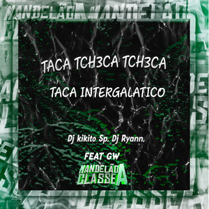 Taca Tch3Ca Tch3Ca Taca Intergalatico (Explicit)