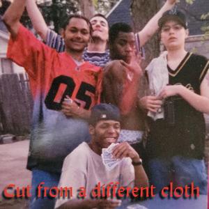 Cut from a different cloth (Explicit)