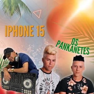 iPhone 15 (feat. Banda os Pankanetes)