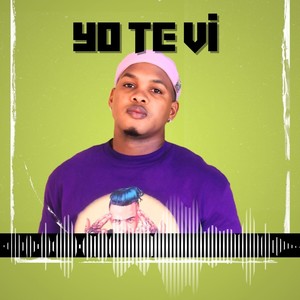 Yo Te Vi