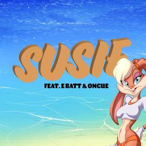 Susie (feat. E Batt & OnCue) [Explicit]