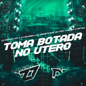 TOMA BOTADA NO UTERO (Explicit)