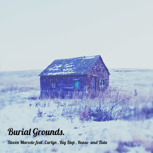 Burial Grounds. (feat. Carlyn, Big Step., Reaso, Tista) [Explicit]