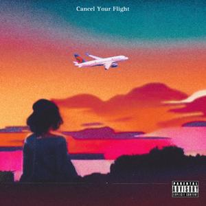 Cancel Your Flight (Explicit)