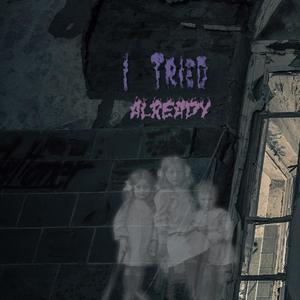 I Tried Already(feat. DigDat, Ekali & guccihighwaters) (Explicit)