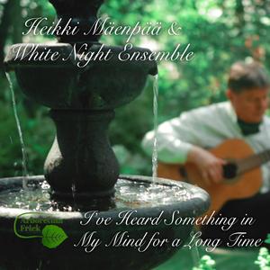 I ́ve heard something in my mind for a long time(feat. White Night Ensemble)