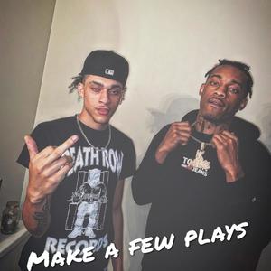 Make A Few Plays (Explicit)