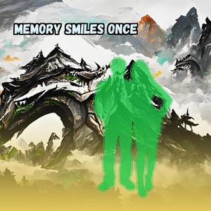 Memory Smiles Once