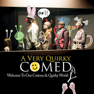 A Very Quirky Comedy: Welcome to Our Curious & Quirky World