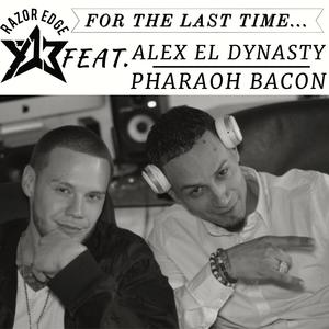 For The Last Time (feat. Alex El Dynasty & Pharaoh Bacon)