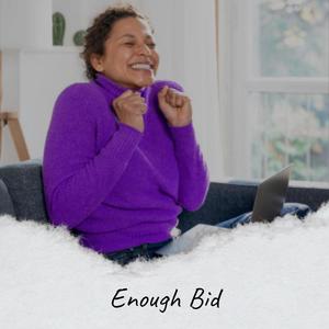 Enough Bid