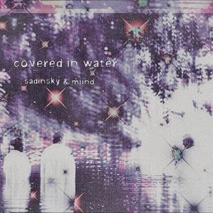 covered in water (feat. miind)