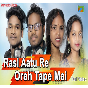 Rasi Aatu Re Orah Tape Mai