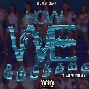 How We Rocking(feat. Jazlyn Journey) (Explicit)