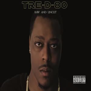 TRE-D-80 RAW AND UNCUT (Explicit)