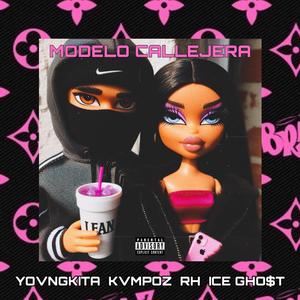 MODELO CALLEJERA (feat. KVMPOZ , YOVNGKITA 33, ICE GHO$T & RH) [Explicit]