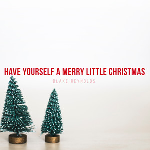 Have Yourself A Merry Little Christmas