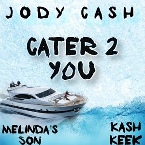 Cater 2 You (feat. Melinda's Son & Kash Keek) [Explicit]