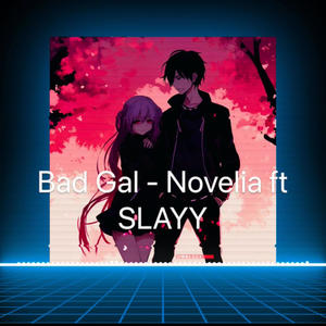 BAD GAL (feat. Novelia)